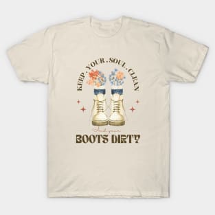 Keep Your Soul Clean And Your Boot Dirty T-Shirt